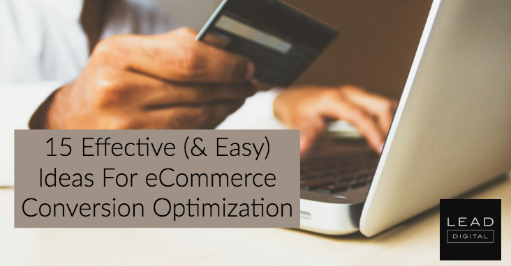 15 Effective (& Easy) Ideas For eCommerce Conversion Optimization