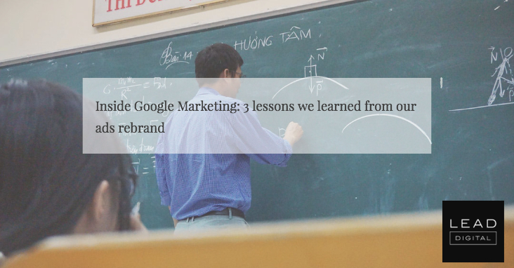 Inside Google Marketing: 3 lessons we learned from our ads rebrand