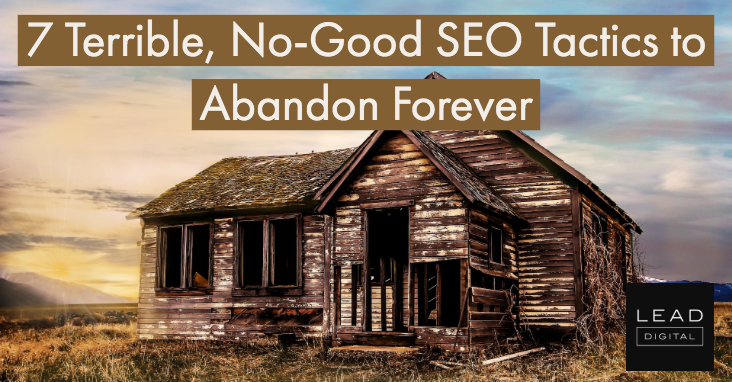 7 Terrible, No-Good SEO Tactics to Abandon Forever