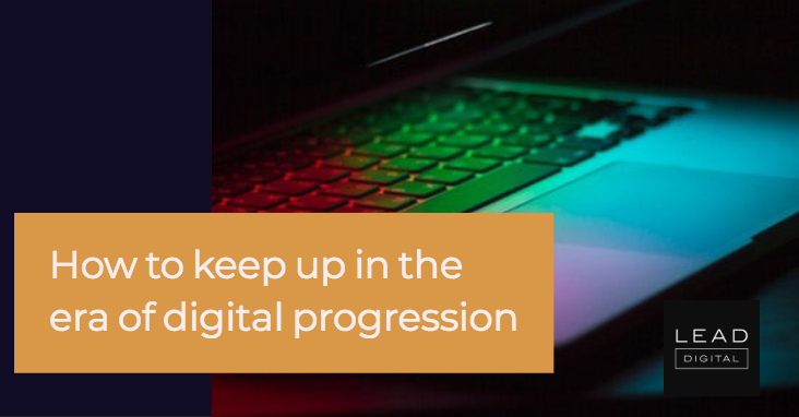 How to keep up in the era of digital progression