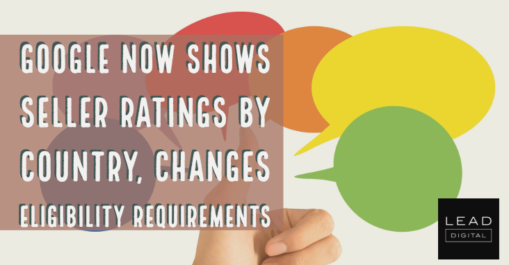 Google now shows Seller Ratings by country, changes eligibility requirements