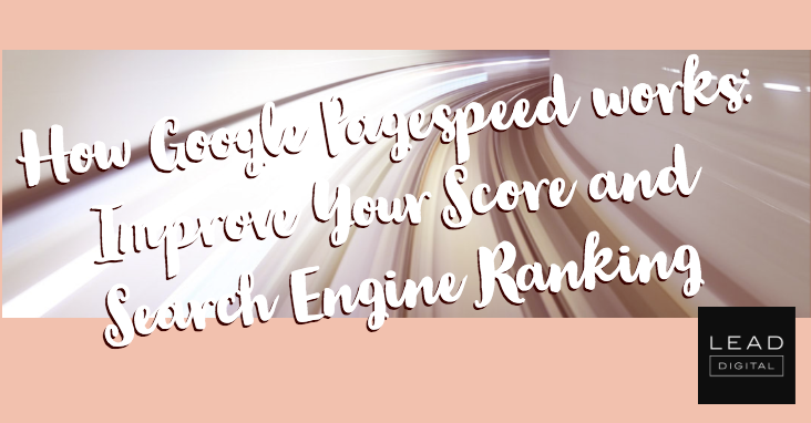 How Google Pagespeed works: Improve Your Score and Search Engine Ranking