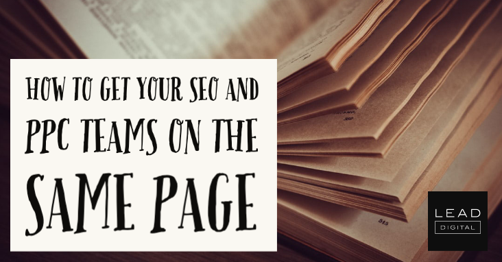 How to Get Your SEO and PPC Teams on the Same Page