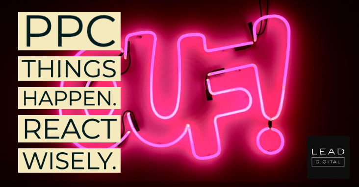 PPC Things Happen. React Wisely.