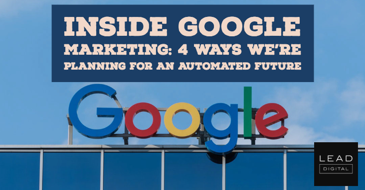 Inside Google Marketing: 4 ways we’re planning for an automated future