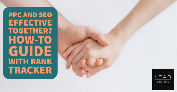 PPC and SEO Effective Together? How-To Guide With Rank Tracker