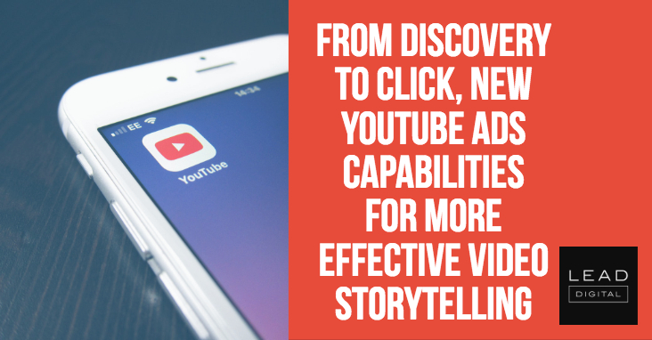 From discovery to click, new YouTube ads capabilities for more effective video storytelling