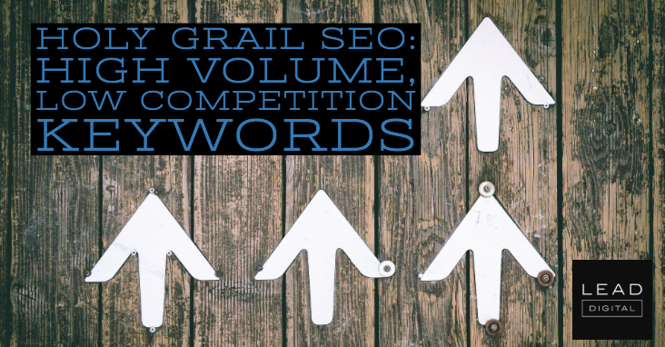 Holy Grail SEO: High Volume, Low Competition Keywords