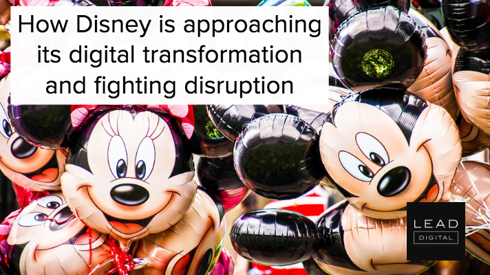 How Disney is approaching its digital transformation and fighting disruption