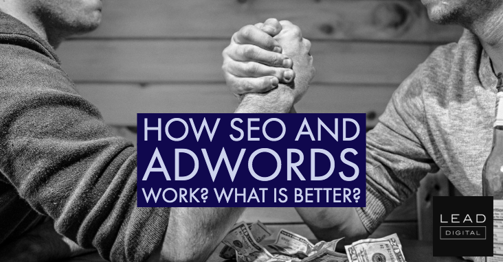 How SEO and Adwords Work? What is Better?