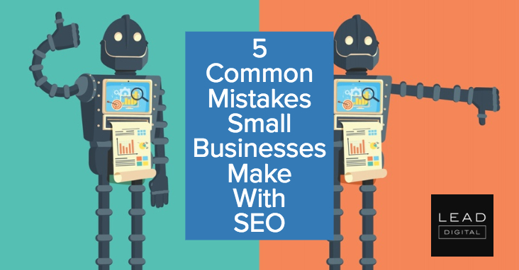 5 Common Mistakes Small Businesses Make With SEO