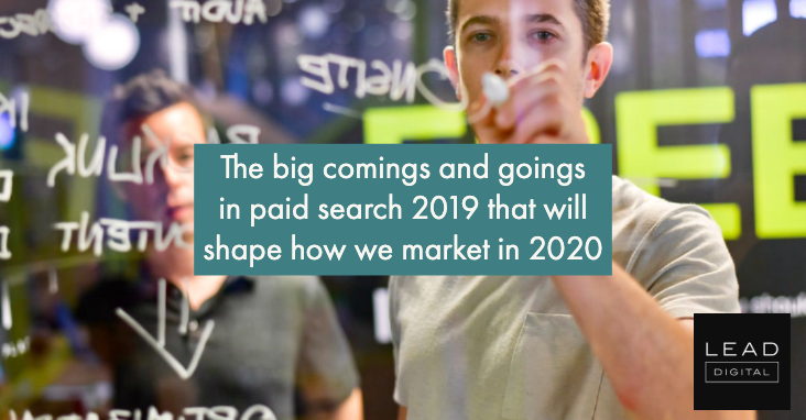 The big comings and goings in paid search 2019 that will shape how we market in 2020