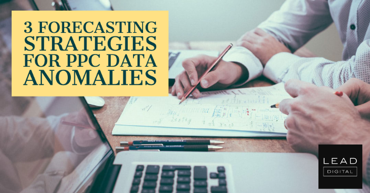 3 Forecasting Strategies For PPC Data Anomalies