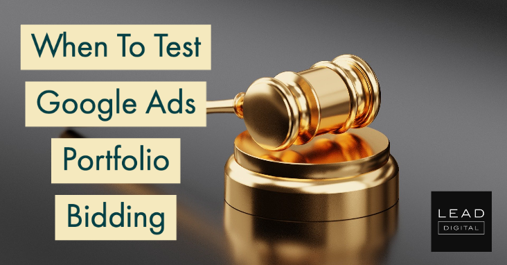 When To Test Google Ads Portfolio Bidding
