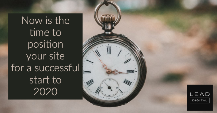Now is the time to position your site for a successful start to 2020