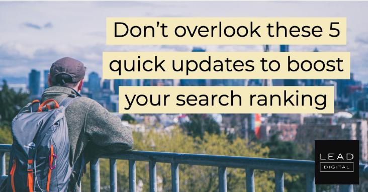 Don’t overlook these 5 quick updates to boost your search ranking