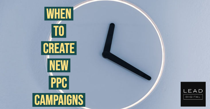 When To Create New PPC Campaigns