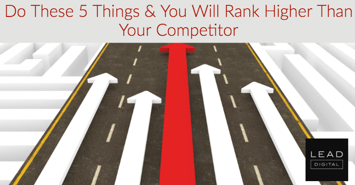 Do These 5 Things & You Will Rank Higher Than Your Competitor