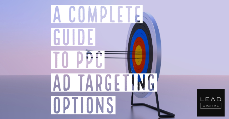 A Complete Guide to PPC Ad Targeting Options