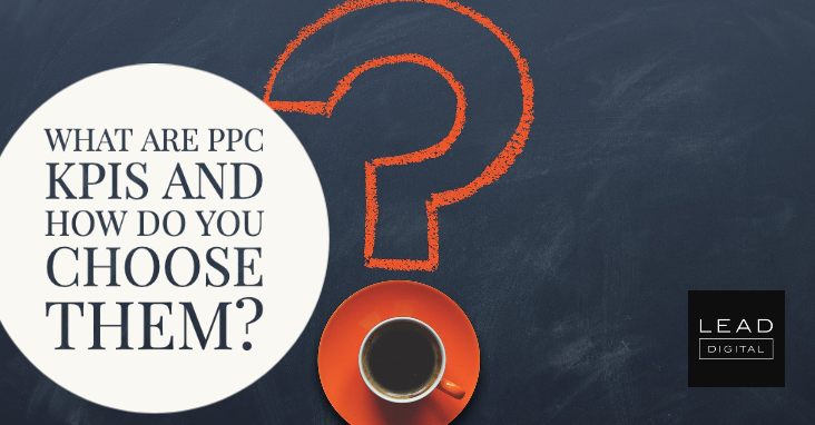 What are PPC KPIs and how do you choose them?
