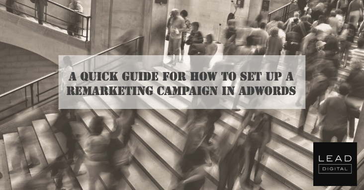 A Quick Guide For How to Set up a Remarketing Campaign in Adwords
