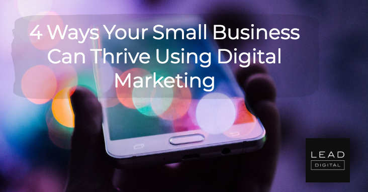 4 Ways Your Small Business Can Thrive Using Digital Marketing