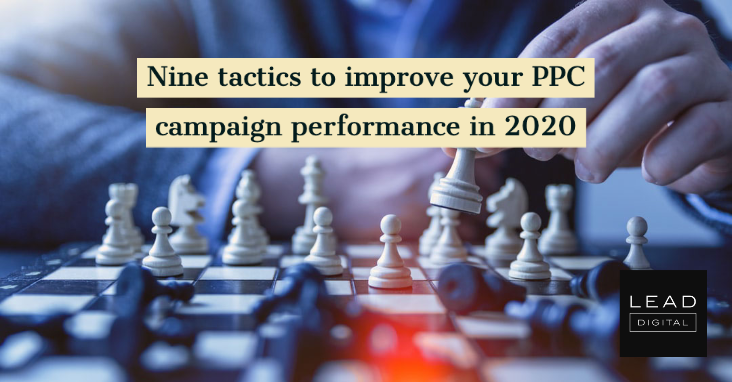 Nine tactics to improve your PPC campaign performance in 2020