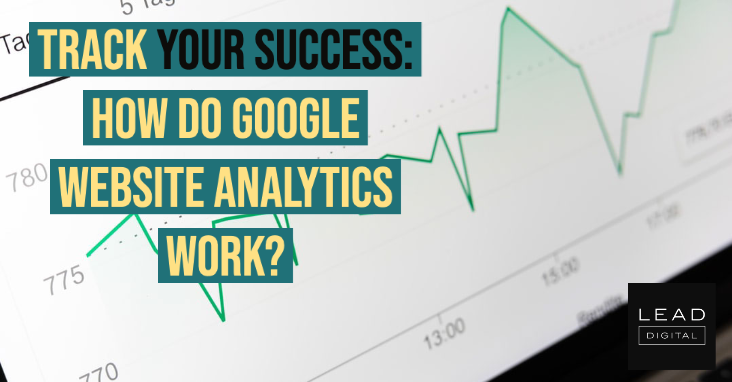 Track Your Success: How Do Google Website Analytics Work?