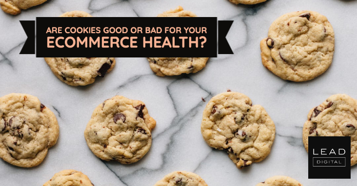 Are Cookies Good or Bad for Your eCommerce Health?