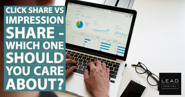 Click Share Vs Impression Share – Which One Should You Care About?