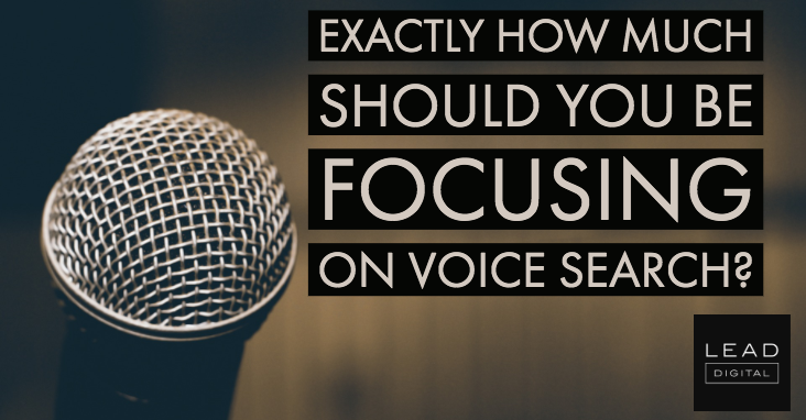 Exactly How Much Should You Be Focusing on Voice Search?