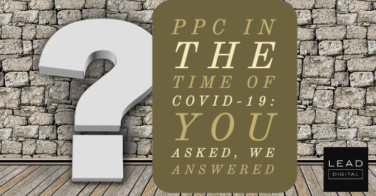 PPC In The Time Of COVID-19: You Asked, We Answered