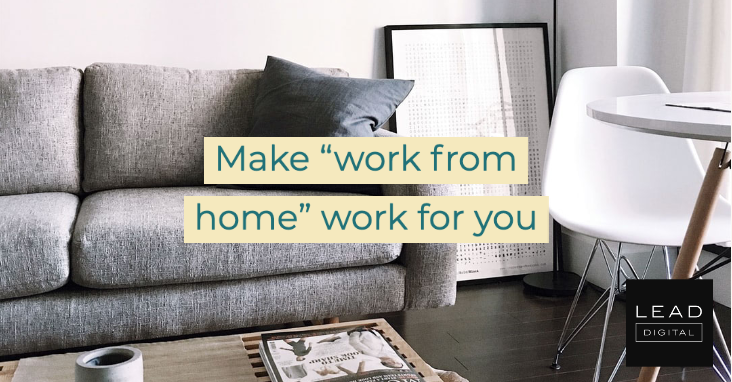 Make “work from home” work for you