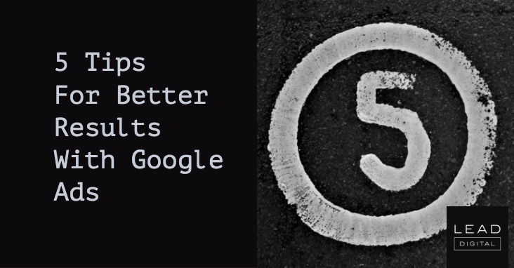 5 Tips For Better Results With Google Ads