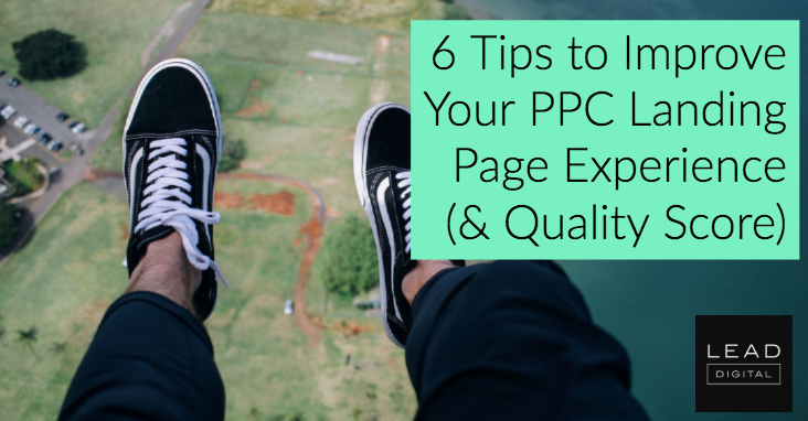 6 Tips to Improve Your PPC Landing Page Experience (& Quality Score)