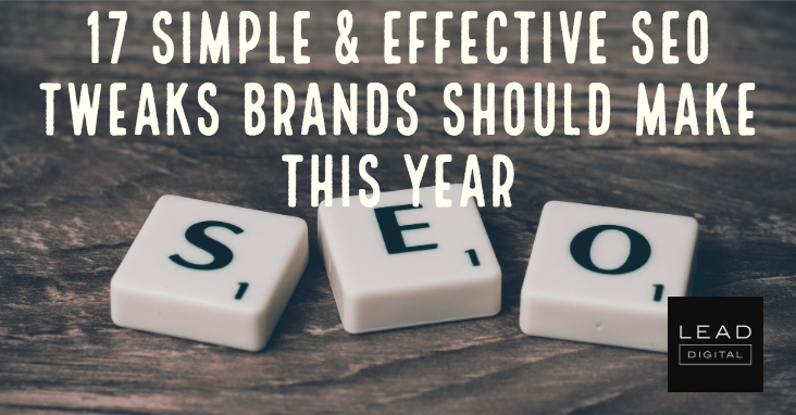 17 Simple & Effective SEO Tweaks Brands Should Make This Year
