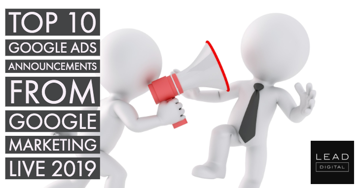 Top 10 Google Ads Announcements From Google Marketing Live 2019