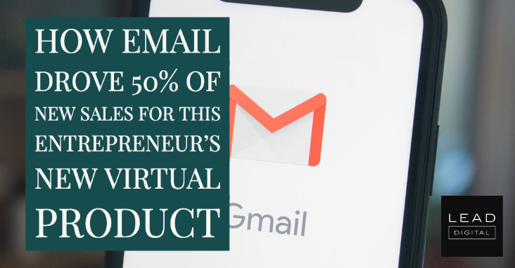 How Email Drove 50% of New Sales for this Entrepreneur’s New Virtual Product