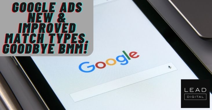 Google Ads New & Improved Match Types. Goodbye BMM!