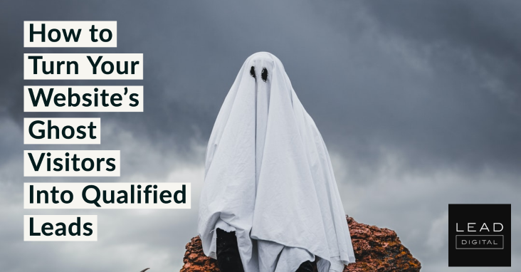 How to Turn Your Website’s Ghost Visitors Into Qualified Leads