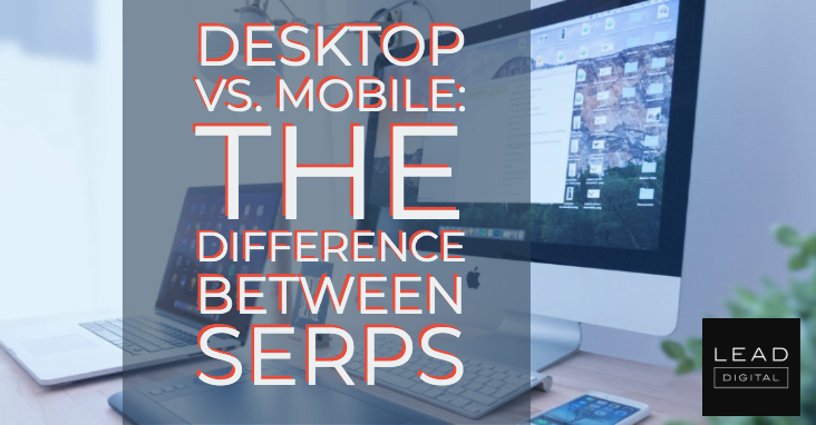 Desktop vs. Mobile: The Difference Between SERPs