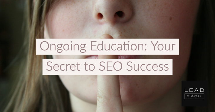 Ongoing Education: Your Secret to SEO Success