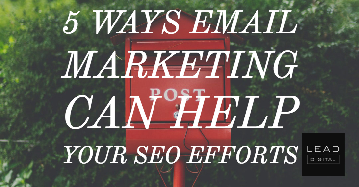 5 Ways Email Marketing Can Help Your SEO Efforts