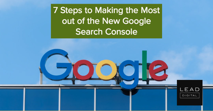 7 Steps to Making the Most out of the New Google Search Console