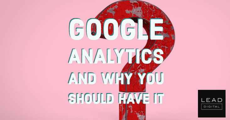 Google Analytics and why you should have it