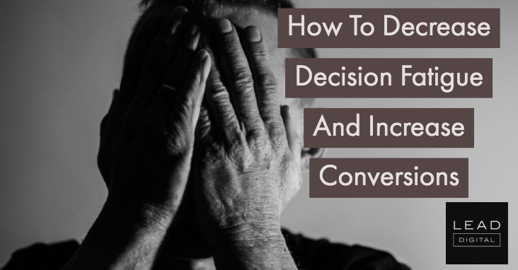 How To Decrease Decision Fatigue And Increase Conversions