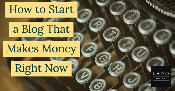 How to Start a Blog That Makes Money Right Now