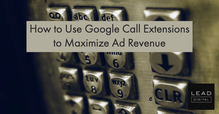 How to Use Google Call Extensions to Maximize Ad Revenue