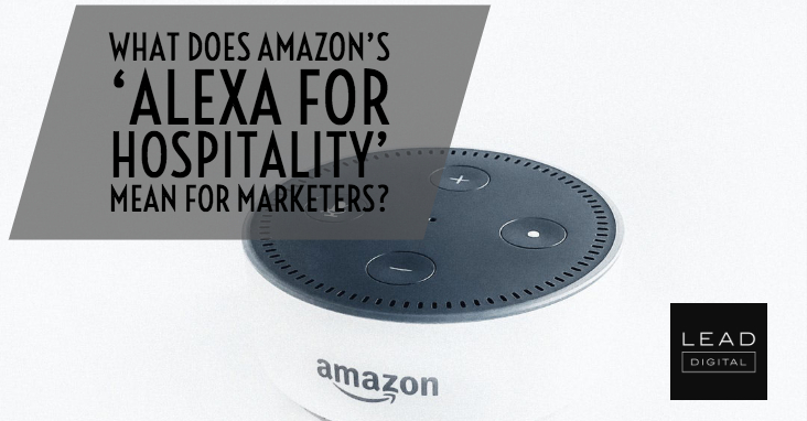 What does Amazon’s ‘Alexa For Hospitality’ mean for marketers?