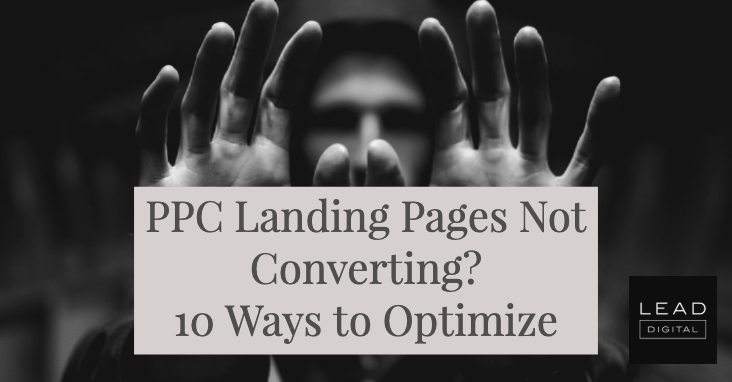 PPC Landing Pages Not Converting? 10 Ways to Optimize